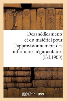 Instruction Relative Aux Médicaments Et Au Matériel Que Les Corps de Troupe Sont Autorisés: À Tirer Des Établissements Du Service de Santé Pour Approv