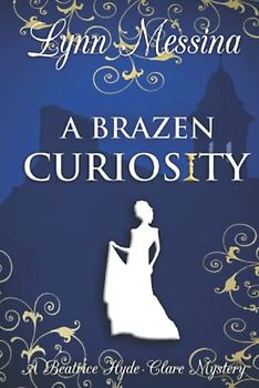 A Brazen Curiosity: A Regency Cozy (Beatrice Hyde-Clare Mysteries, Band 1)