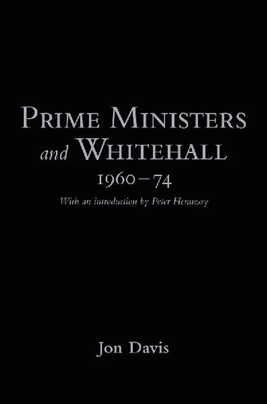 Prime Ministers and Whitehall 1960-74