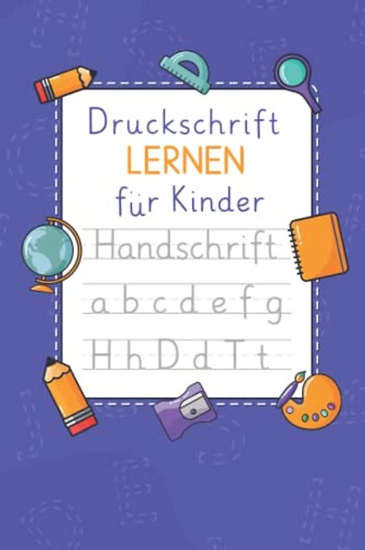 Druckschrift lernen für Kinder: Schreiben lernen Kinder, Buchstaben lernen ab 4 Jahren, Druckschrift Übungsheft für Kinder, Druckbuchstaben schreiben ... Kinder | Format DIN A5 | 64 Seiten Softcover