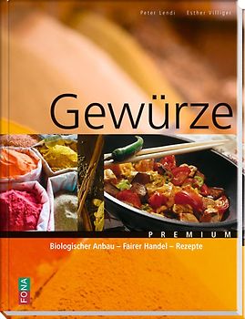 Gewürze. Biologischer Anbau - Fairer Handel - Rezepte