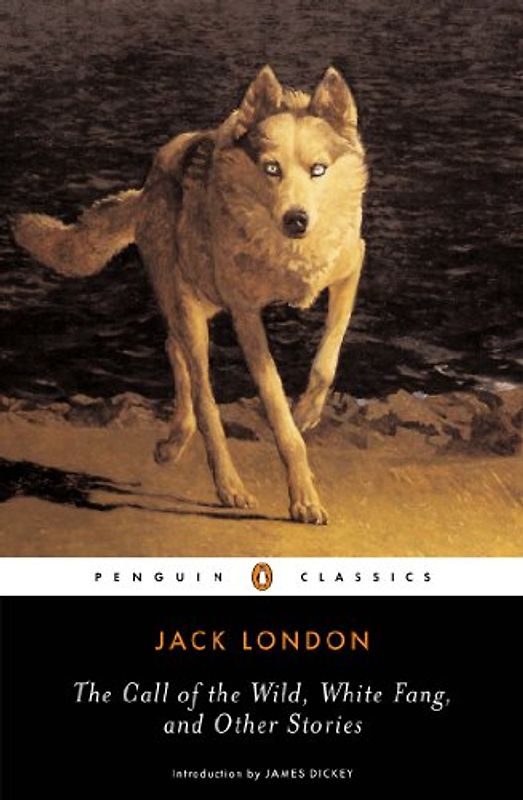 The Call of the Wild, White Fang, and Other Stories: Batard; Moon-Face; Brown Wolf; That Spot; To Build a Fire (Penguin Twentieth-Century Classics) - Jack London