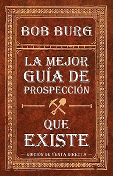 La Última Guía de Prospección Que Necesitará (the Last Prospecting Guide You'll Ever Need)
