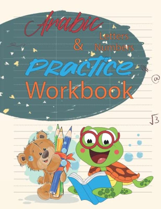 Arabic:Arabic Letters & Numbers Practice Workbook: Write And Practice Arabic Alphabet | Arabic For Kids, Teachers & Parents | Arabic For Beginners | ... Preschool and Kindergarten | الحروف الابجديه