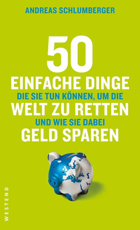 50 einfache Dinge die Sie tun können, um die Welt zu retten und wie Sie dabei Geld sparen