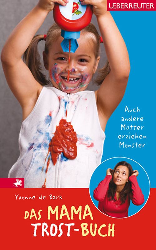 Das Mama-Trost-Buch. Auch andere Mütter erziehen Monster...