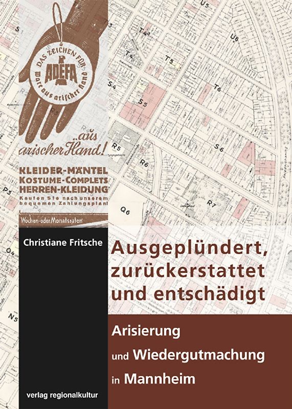 Ausgeplündert, zurückerstattet und entschädigt – Arisierung und Wiedergutmachung in Mannheim