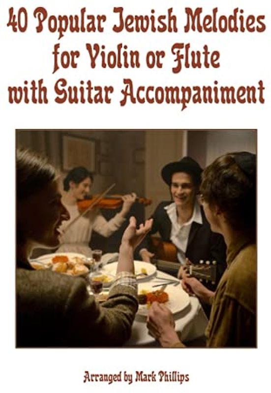 40 Popular Jewish Melodies for Violin or Flute with Guitar Accompaniment