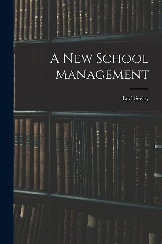 A New School Management [microform]