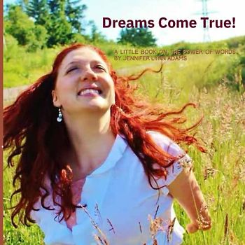 Dreams Come True!: A little book on the power of words