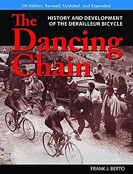 The Dancing Chain: History and Development of the Derailleur Bicycle (Cycling Resources)