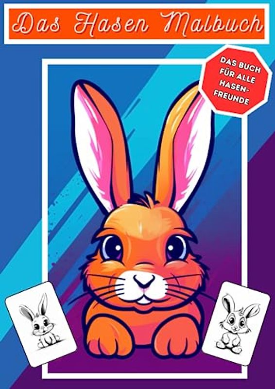 Das Hasen Malbuch - Ausmalbuch mit süßen Hasen und Kaninchen Bildern - ab 3 Jahren - 25 verschiedene Bilder zum ausmalen:: Jedes Hasenbild ist ... - Ideales Geschenk für Jungen und Mädchen