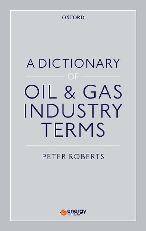 A Dictionary of Oil & Gas Industry Terms