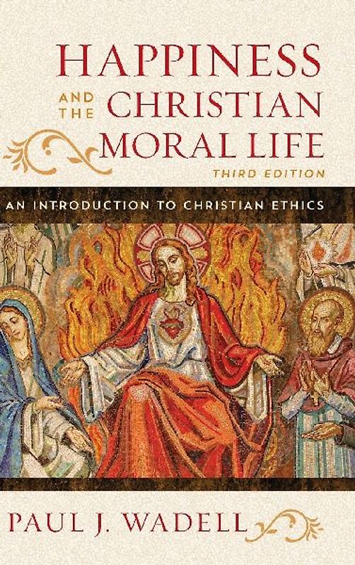 Happiness and the Christian Moral Life