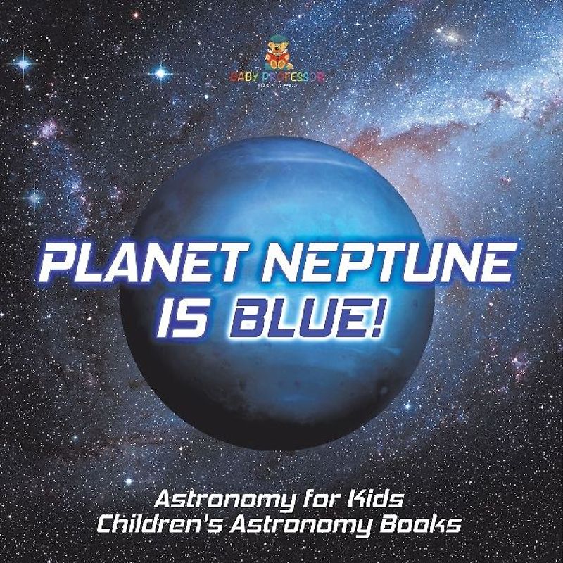 Planet Neptune is Blue! Astronomy for Kids | Children's Astronomy Books