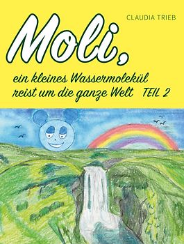 Moli, ein kleines Wassermolekül reist um die Welt Teil 2
