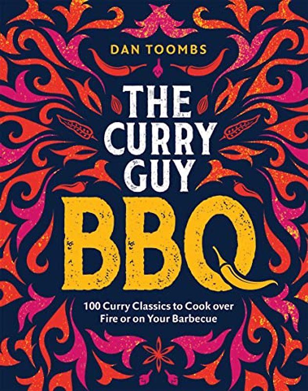 Curry Guy Bbq: 100 Curry Classics to Cook over Fire or on Your Barbecue