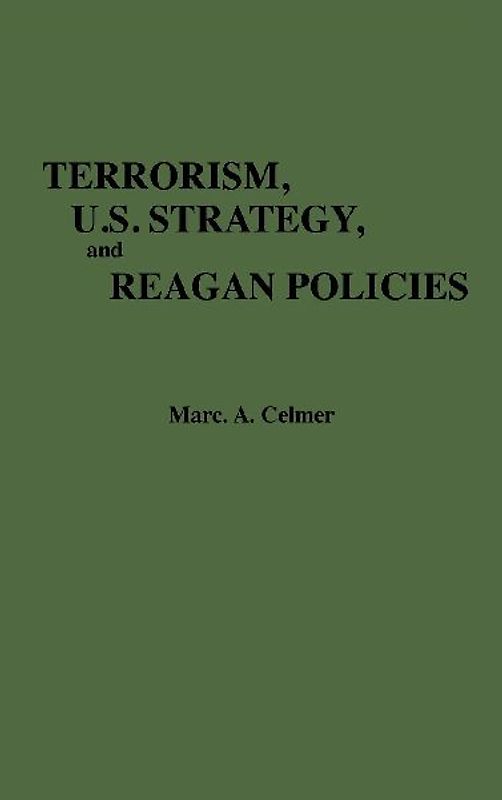 Terrorism, U.S. Strategy, and Reagan Policies
