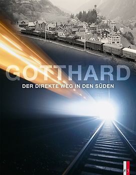 Gotthard - Der direkte Weg in den Süden
