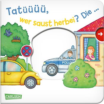Tatüüüü, wer saust herbei? Die ... Polizei!
