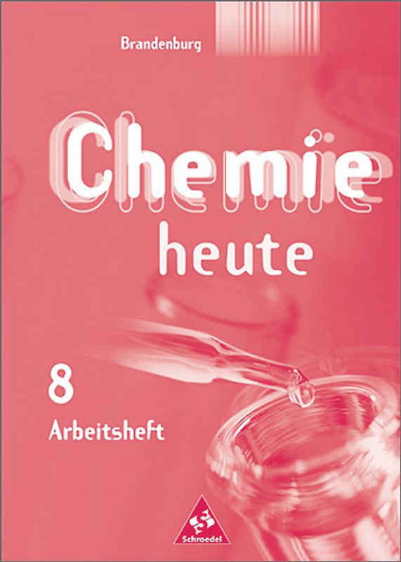 Chemie heute. Sekundarstufe I Ausgaben 2001-2004 / Chemie heute SI - Ausgabe 2002 für Brandenburg. Arbeitsheft 8