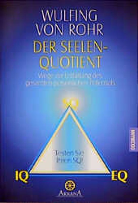 Der Seelen-Quotient. Wege zur Entfaltung des gesamten persönlichen Potentials