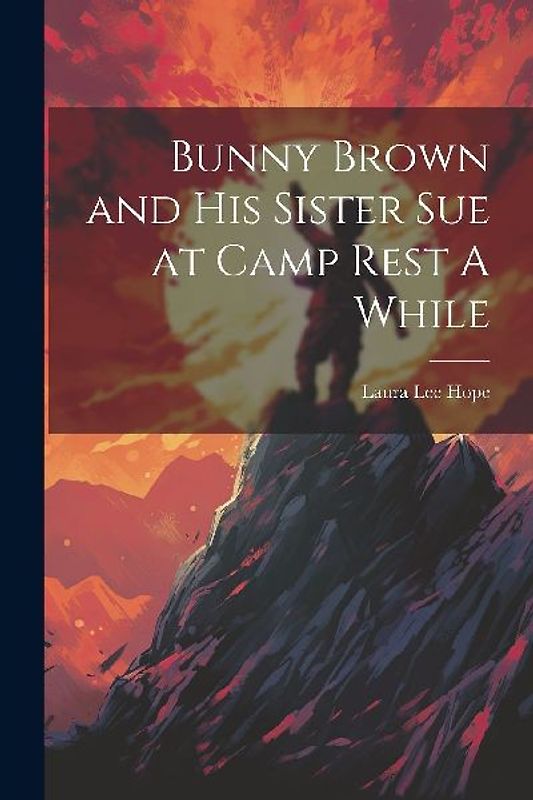 Bunny Brown and His Sister Sue at Camp Rest A While