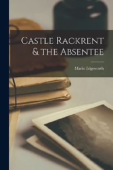 Castle Rackrent & the Absentee