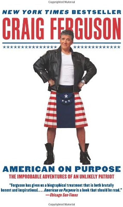 American on Purpose: The Improbable Adventures of an Unlikely Patriot