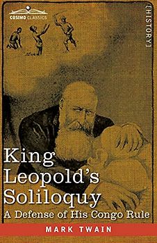 King Leopold's Soliloquy: A Defense of his Congo Rule