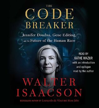 The Code Breaker: Jennifer Doudna, Gene Editing, and the Future of the Human Race