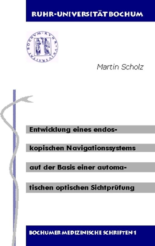 Entwicklung eines endoskopischen Navigationssystems auf der Basis einer automatischen optischen Sichtprüfung