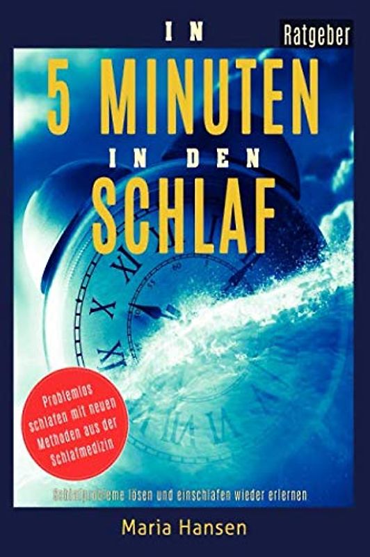 In 5 Minuten in den Schlaf: Schlafprobleme lösen und Einschlafen wieder erlernen