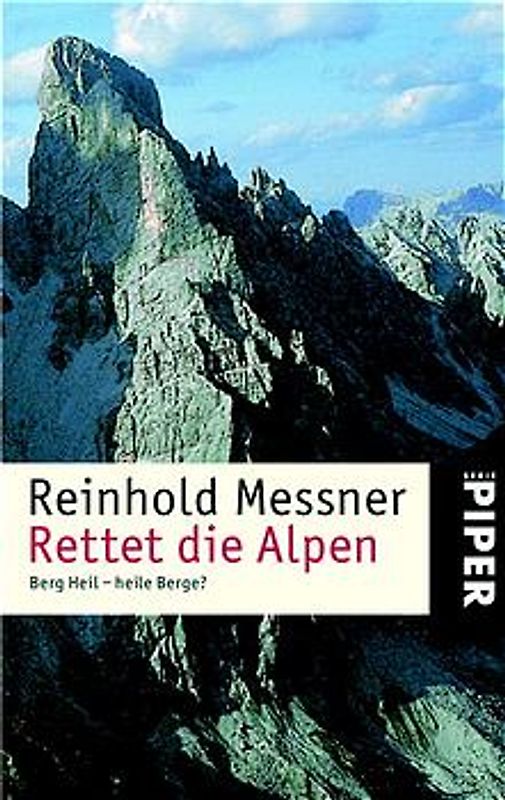 Rettet die Alpen. Berg Heil - heile Berge?