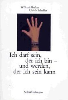Ich darf der sein, der ich bin, und werden, der ich sein kann