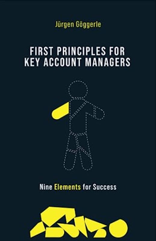 First Principles for Key Account Managers: Nine Elements for Success