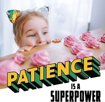 Patience Is a Superpower