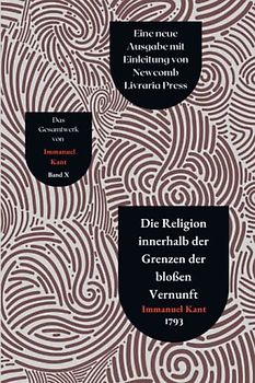 Die Religion innerhalb der Grenzen der bloßen Vernunft: Kommentierte Ausgabe