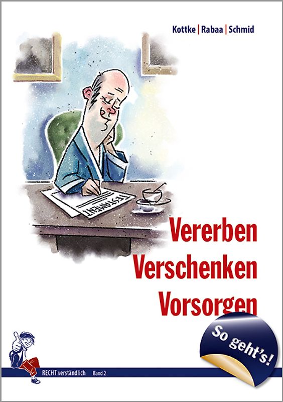 So geht´s - Vererben, Verschenken, Vorsorgen