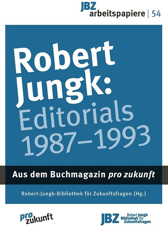 Robert Jungk: Editorials 1987-1993