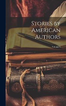 Stories by American Authors; Volume 6