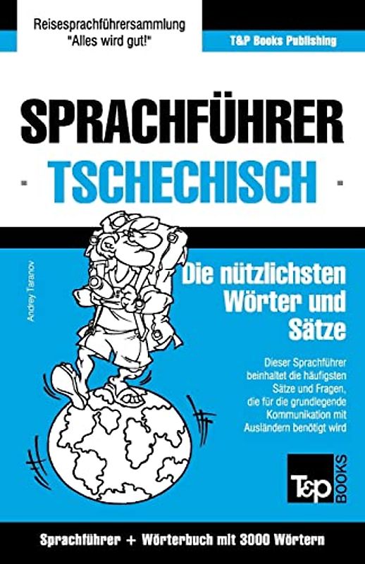 Sprachführer Deutsch-Tschechisch und Thematischer Wortschatz mit 3000 Wörtern (German Collection, Band 282)