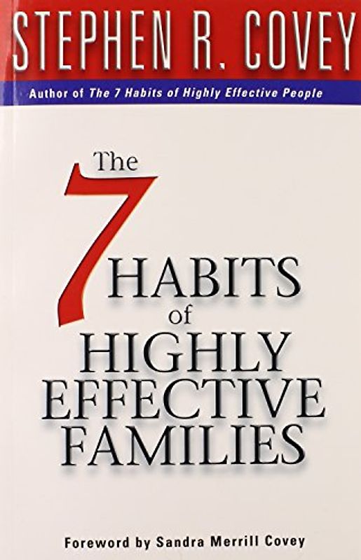 7 Habits Of Highly Effective Families - Covey, Stephen R