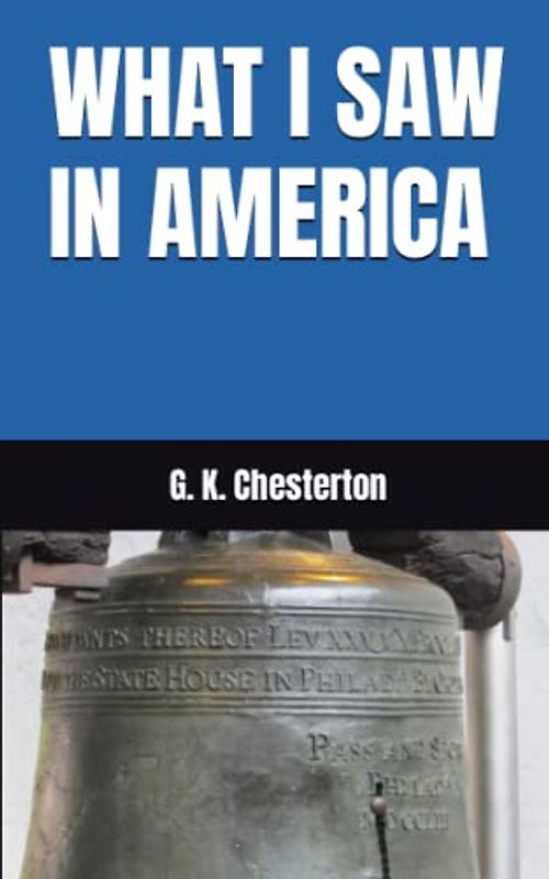 WHAT I SAW IN AMERICA: 1922 American Travelogue (Annotated)