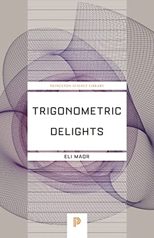 Trigonometric Delights (Princeton Science Library)