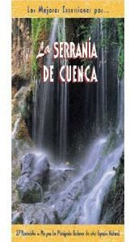 La Serranía de Cuenca : 28 recorridos a pie por los principales enclaves de este espacio natural