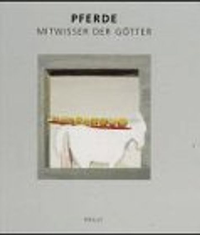 Pferde - Mitwisser der Götter