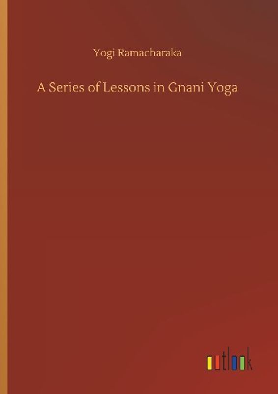 A Series of Lessons in Gnani Yoga