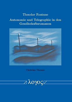 Theodor Fontane - Autonomie und Telegraphie in den Gesellschaftsromanen