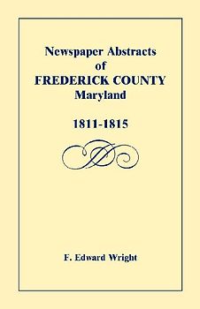 Newspaper Abstracts of Frederick County, Maryland, 1811-1815